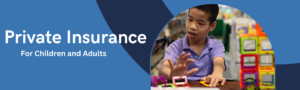 Private insurance for children and adults. Image of young boy building with colored blocks.